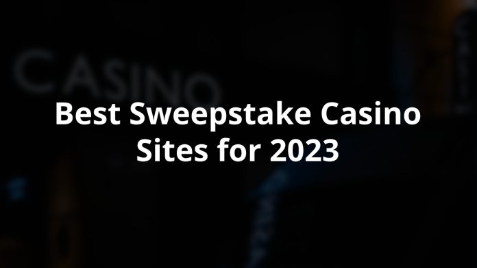 Best Sweepstake Casino Sites for 2023