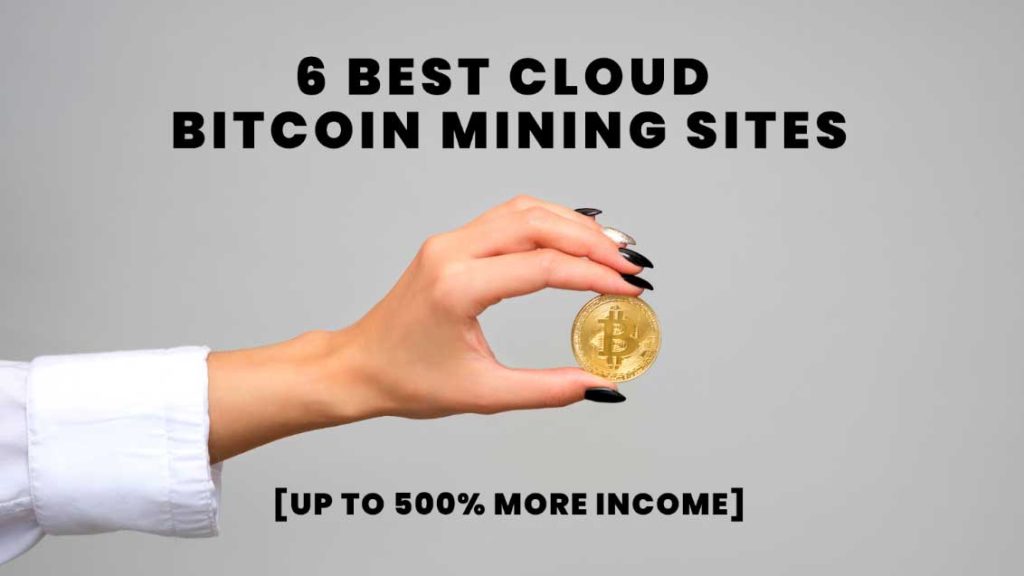 Top 6 Bitcoin Cloud Mining Sites That Could Boost Your Income