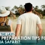 What Are the Last-Minute Preparation Tips for the Tanzania Safari