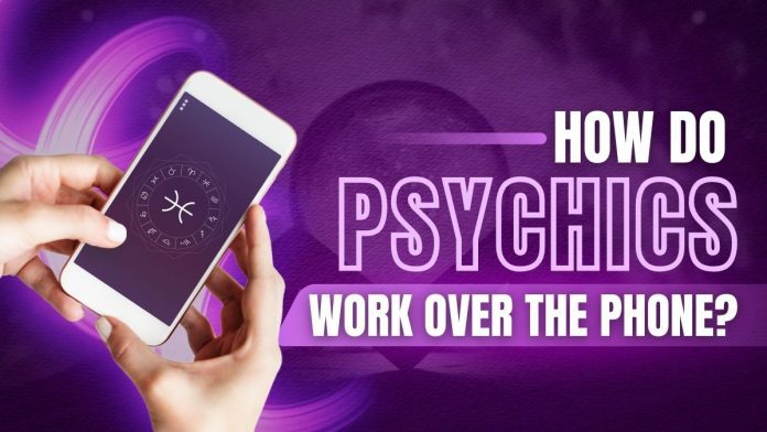 How do psychics work over the phone